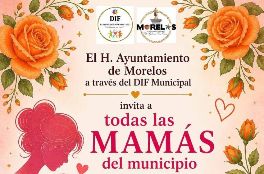  Invita Ayuntamiento de Villa Morelos al Festival en honor a las Mamás del municipio