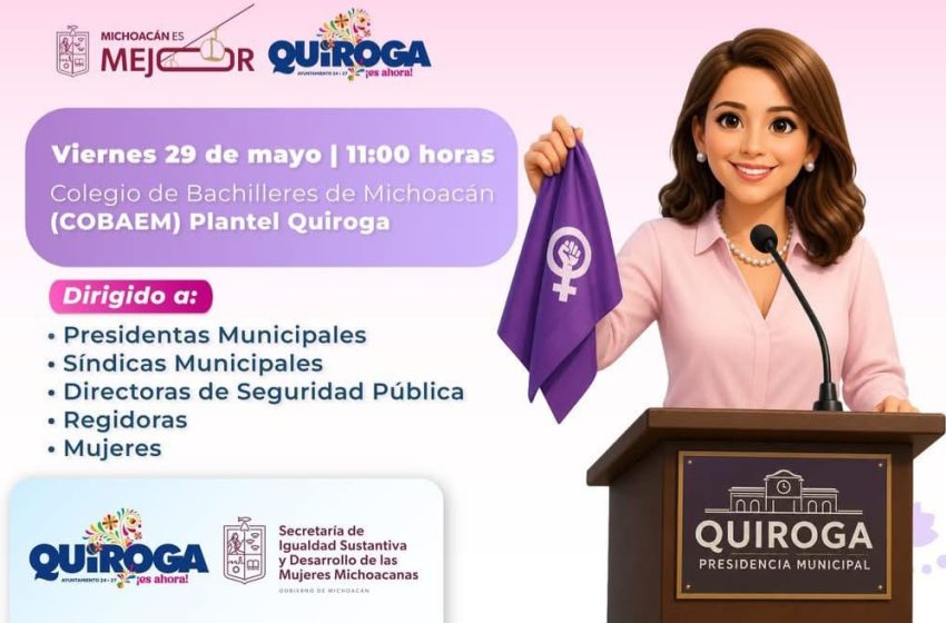  Alma Mireya González Sánchez convoca al Foro Regional “Las Mujeres al Poder” en Quiroga