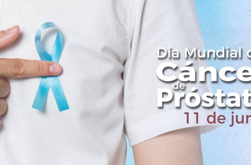  11 de junio: Día Mundial del Cáncer de Próstata