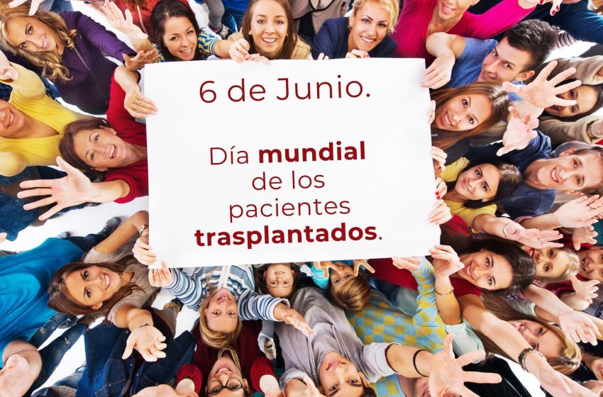  6 de junio: Día Mundial de los Pacientes Trasplantados